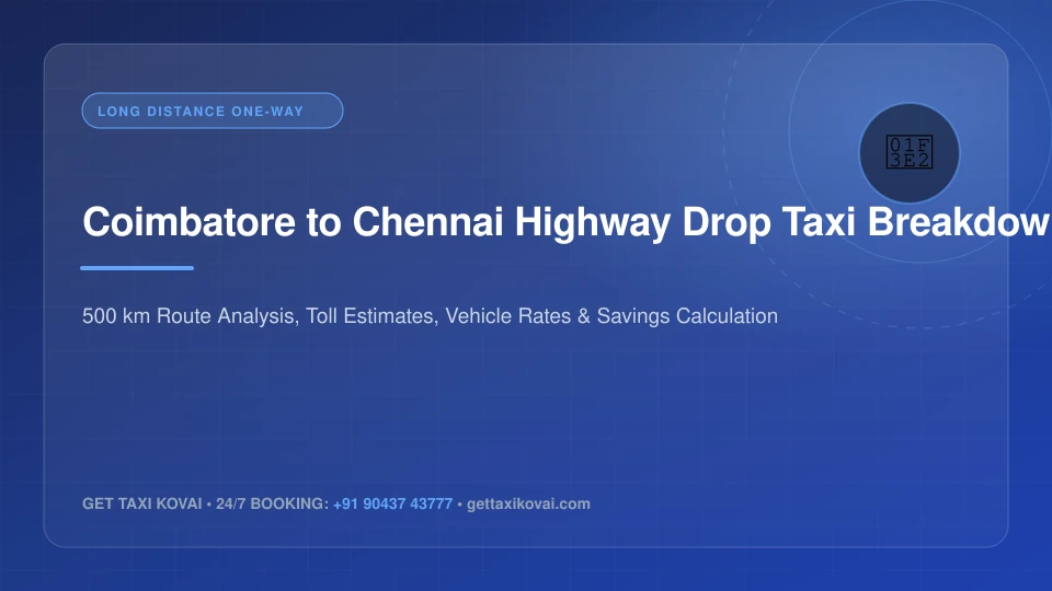 Coimbatore to Chennai Highway Drop Taxi: Distance, Tolls & Cost Breakdown