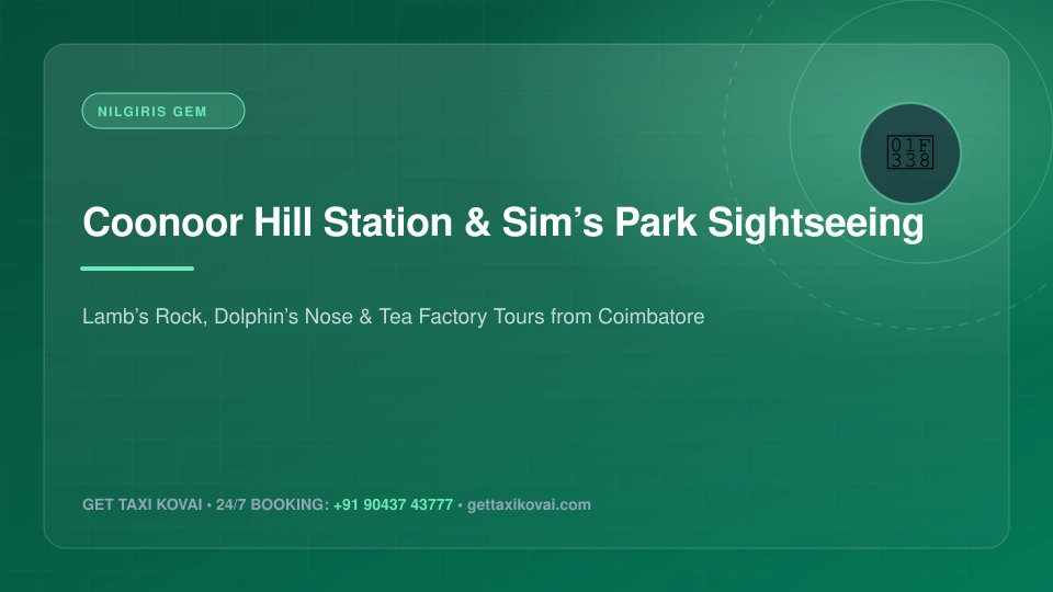 Coonoor Hill Station Tea Tasting & Sim’s Park Cab Sightseeing Guide