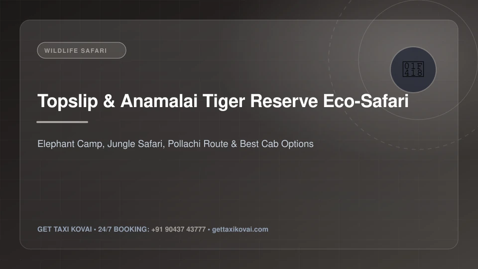 Topslip & Anamalai Tiger Reserve Eco-Safari Cab Guide